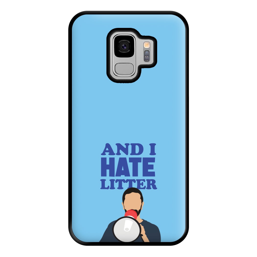 And I Hate Litter Phone Case for Galaxy S9 Plus