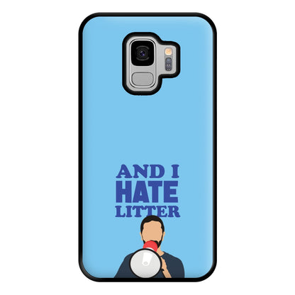 And I Hate Litter Phone Case for Galaxy S9 Plus