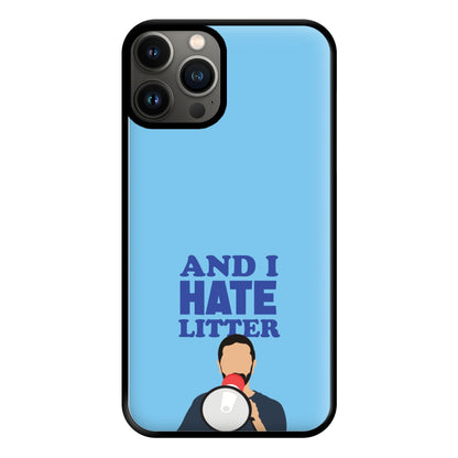 And I Hate Litter Phone Case for iPhone 11 Pro Max