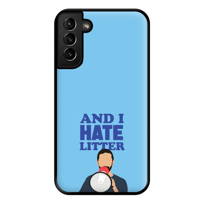 And I Hate Litter Phone Case for Galaxy S21 Plus