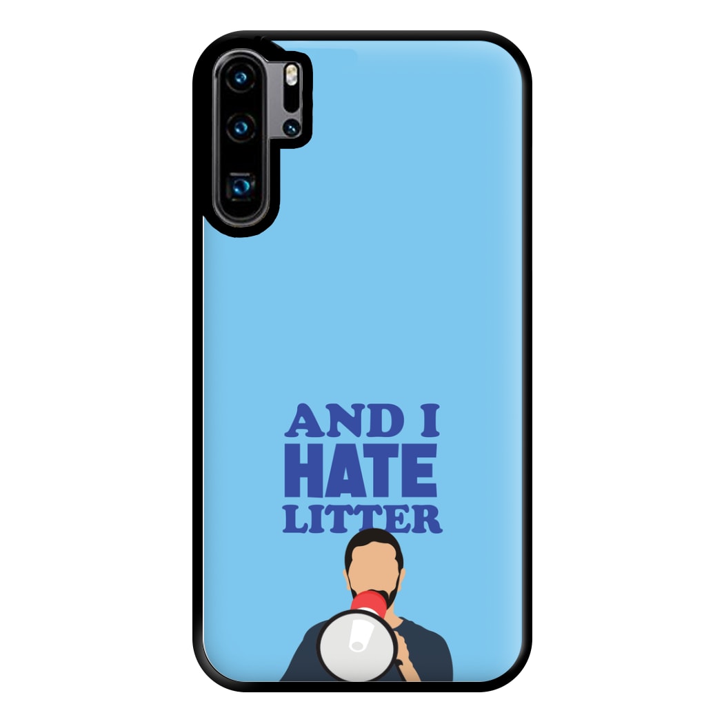 And I Hate Litter Phone Case for Huawei P30 Pro