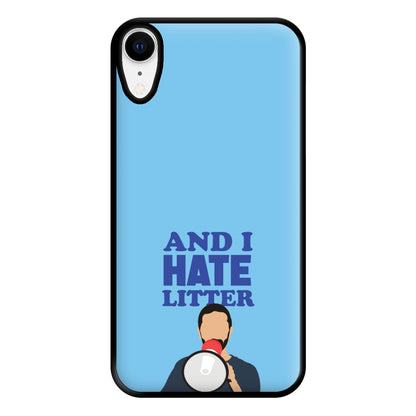 And I Hate Litter Phone Case for iPhone XR