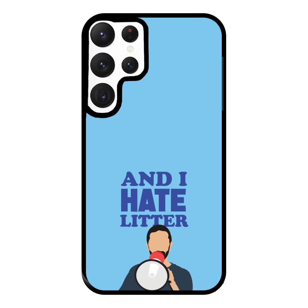 And I Hate Litter Phone Case for Galaxy S22 Ultra