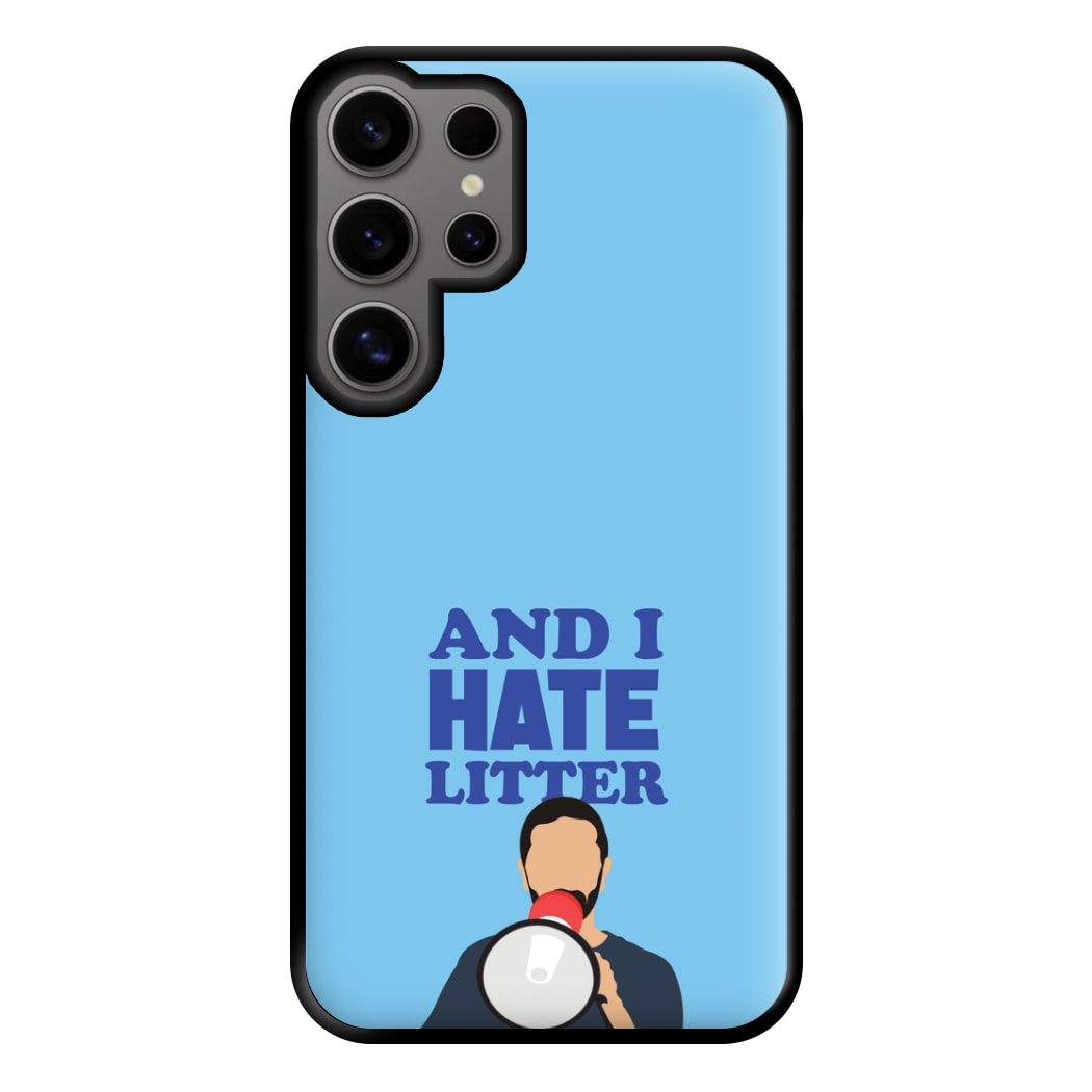 And I Hate Litter Phone Case for Galaxy S24 Ultra