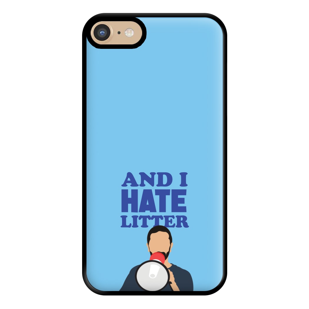 And I Hate Litter Phone Case for iPhone 6 / 7 / 8 / SE