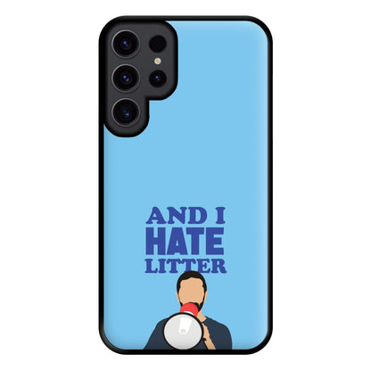 And I Hate Litter Phone Case for Galaxy S23 Ultra