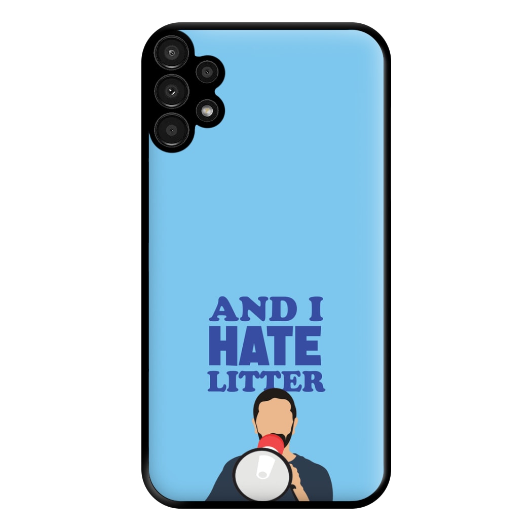 And I Hate Litter Phone Case for Galaxy A13