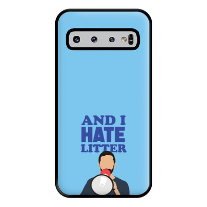 And I Hate Litter Phone Case for Galaxy S10 Plus