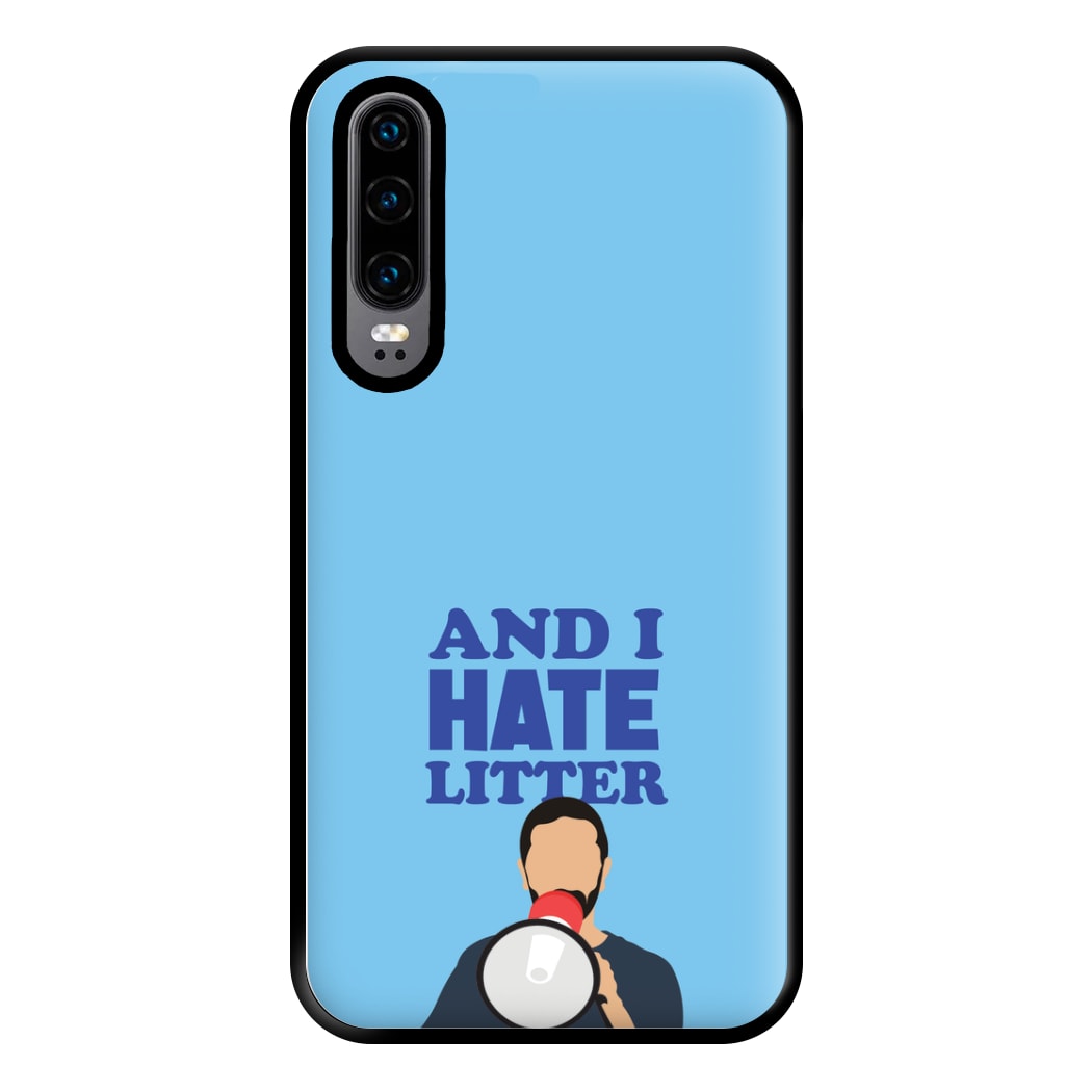 And I Hate Litter Phone Case for Huawei P30