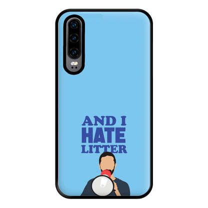 And I Hate Litter Phone Case for Huawei P30