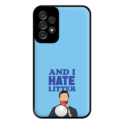 And I Hate Litter Phone Case for Galaxy A53