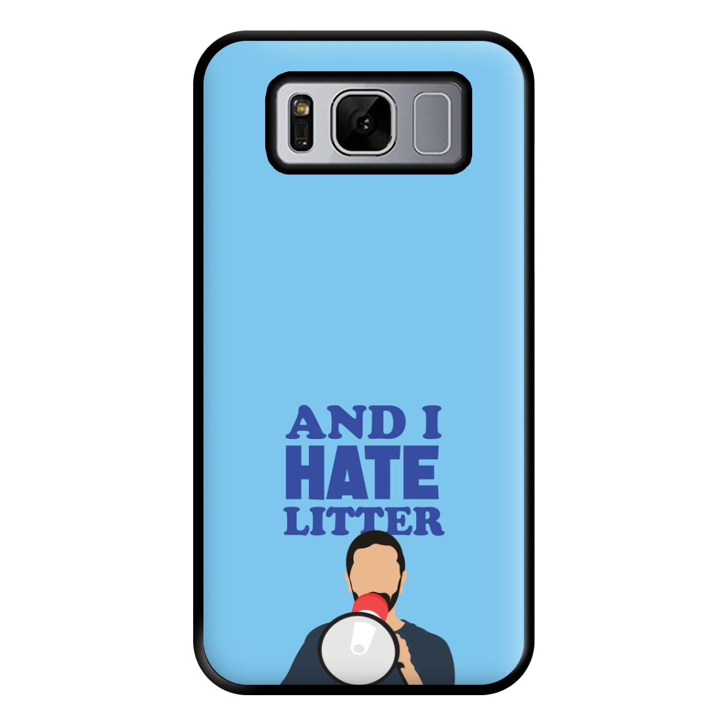 And I Hate Litter Phone Case for Galaxy S8 Plus