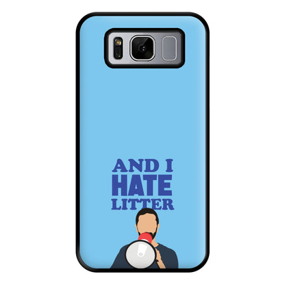 And I Hate Litter Phone Case for Galaxy S8 Plus