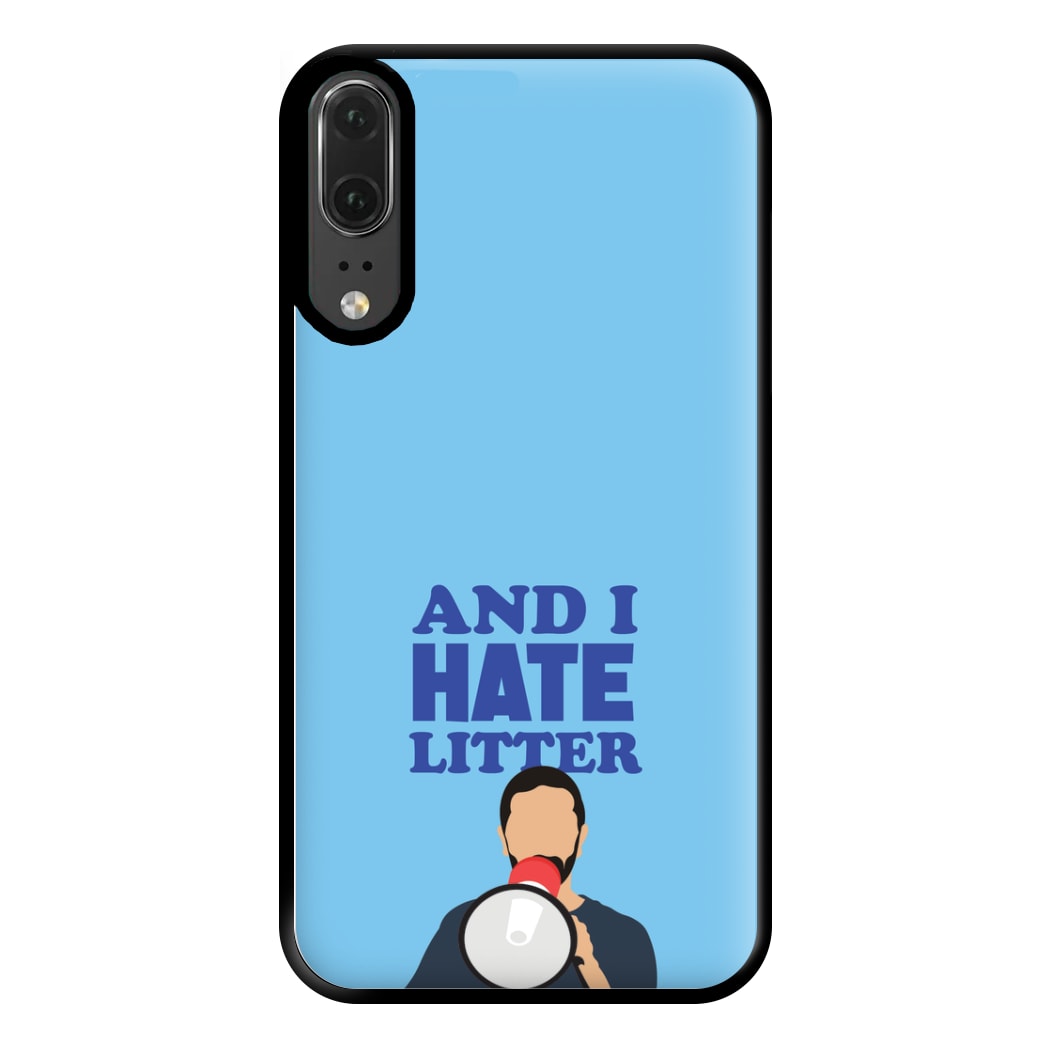 And I Hate Litter Phone Case for Huawei P20