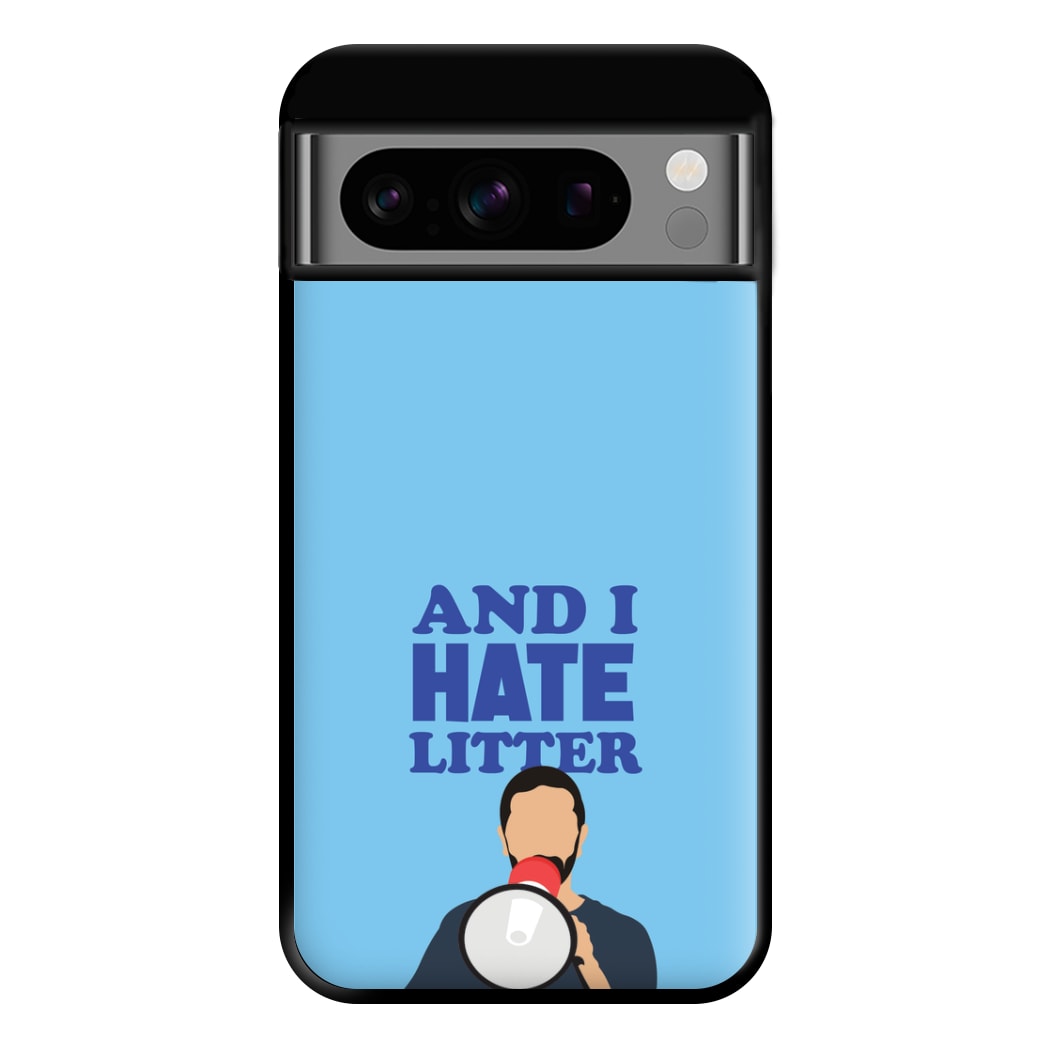 And I Hate Litter Phone Case for Google Pixel 8 Pro