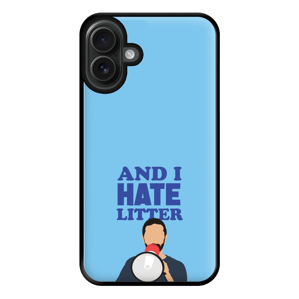 And I Hate Litter Phone Case for iPhone 16 Plus