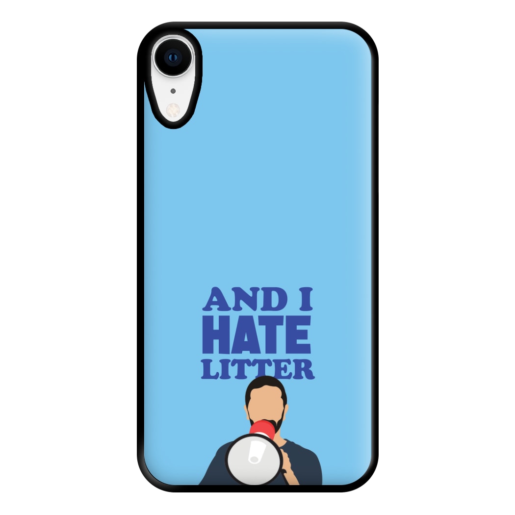 And I Hate Litter Phone Case for iPhone XR