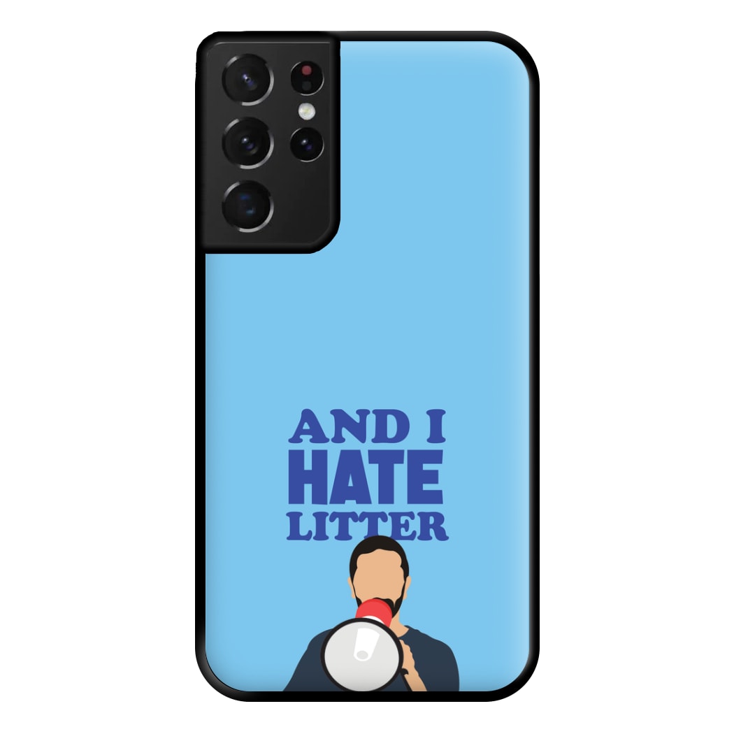 And I Hate Litter Phone Case for Galaxy S21 Ultra