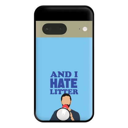 And I Hate Litter Phone Case for Google Pixel 7a