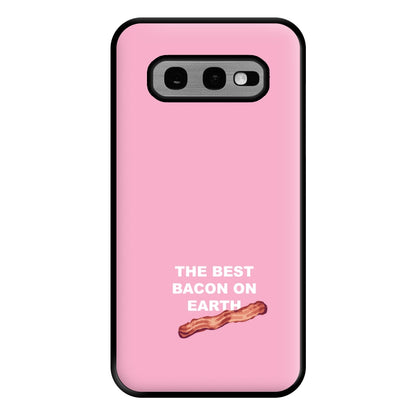 The Best Bacon On Earth Phone Case for Galaxy S10e