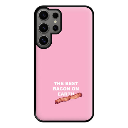 The Best Bacon On Earth Phone Case for Galaxy S24 Ultra