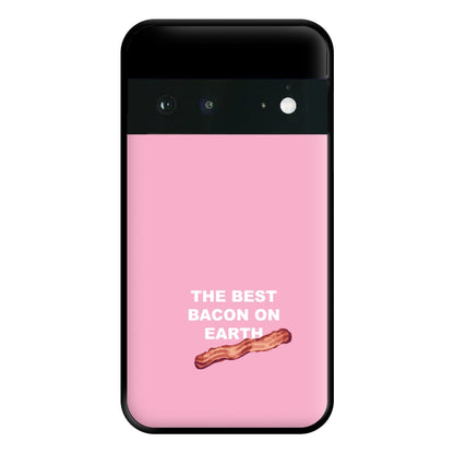 The Best Bacon On Earth Phone Case for Google Pixel 6a