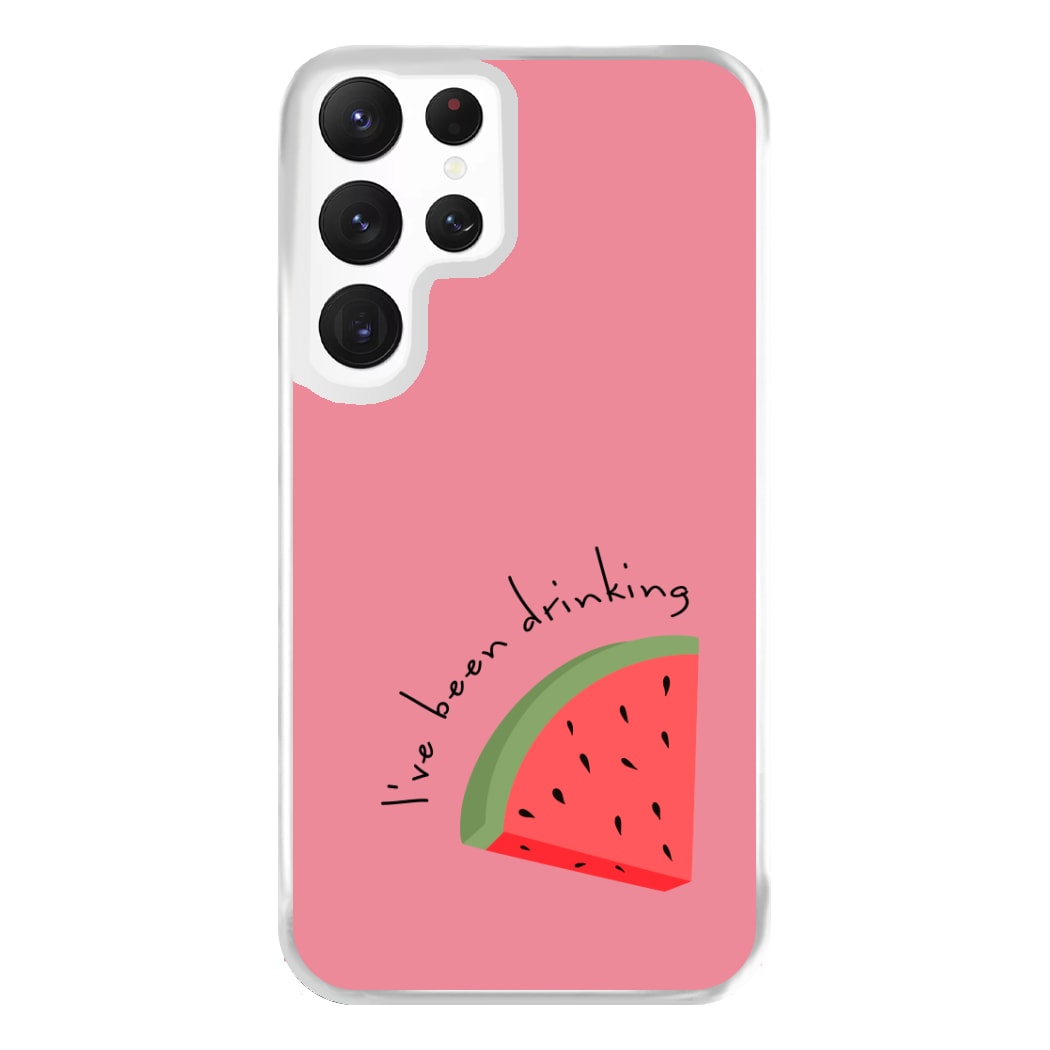 I've Been Drinkin Watermelon - Queen B Phone Case for Galaxy S22 Ultra