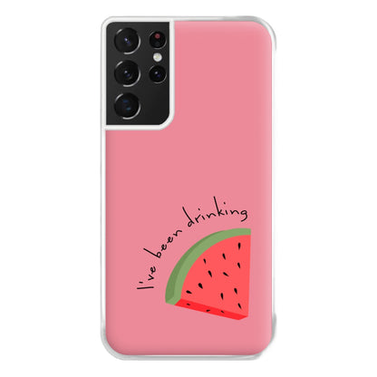 I've Been Drinkin Watermelon - Queen B Phone Case for Galaxy S21 Ultra