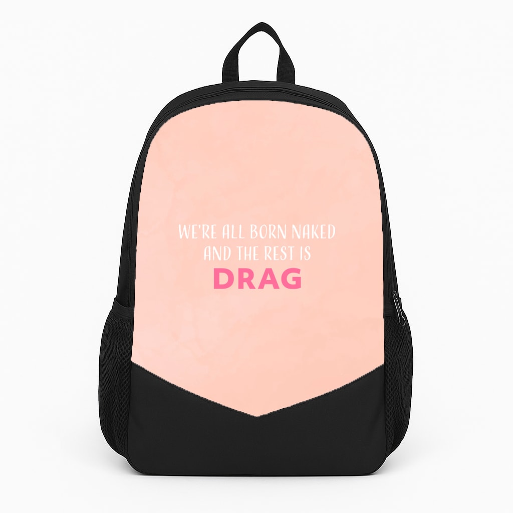 We're All Born Naked And The Rest Is Drag - Drag Queen Large Backpack