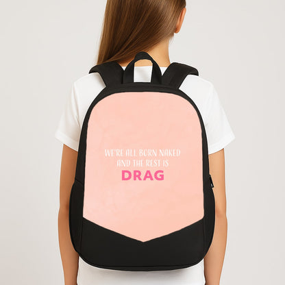We're All Born Naked And The Rest Is Drag - Drag Queen Large School Bag