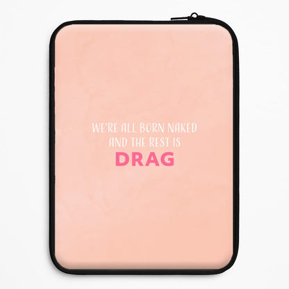 We're All Born Naked And The Rest Is Drag - Drag Queen Universal Laptop Sleeve