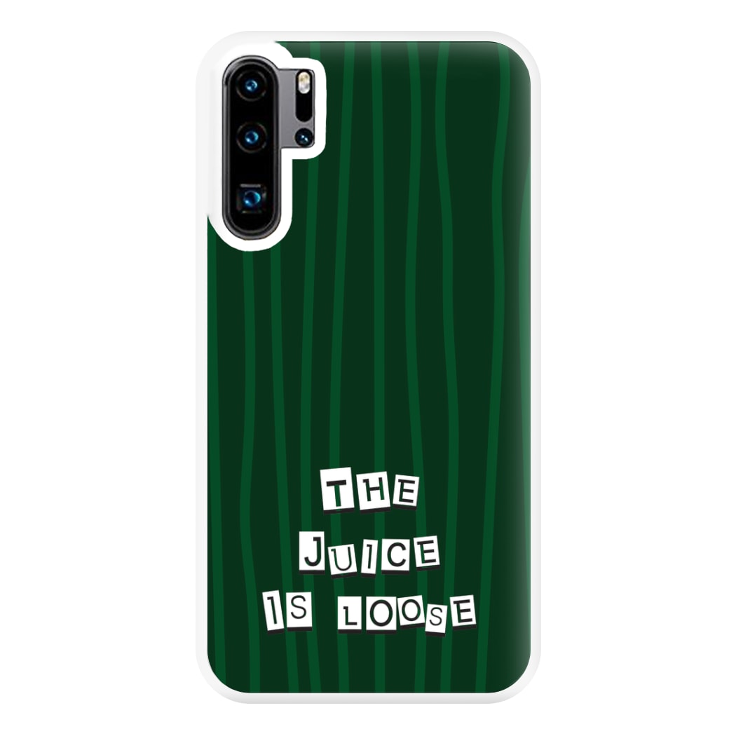 The Juice Is Loose Phone Case for Huawei P30 Pro