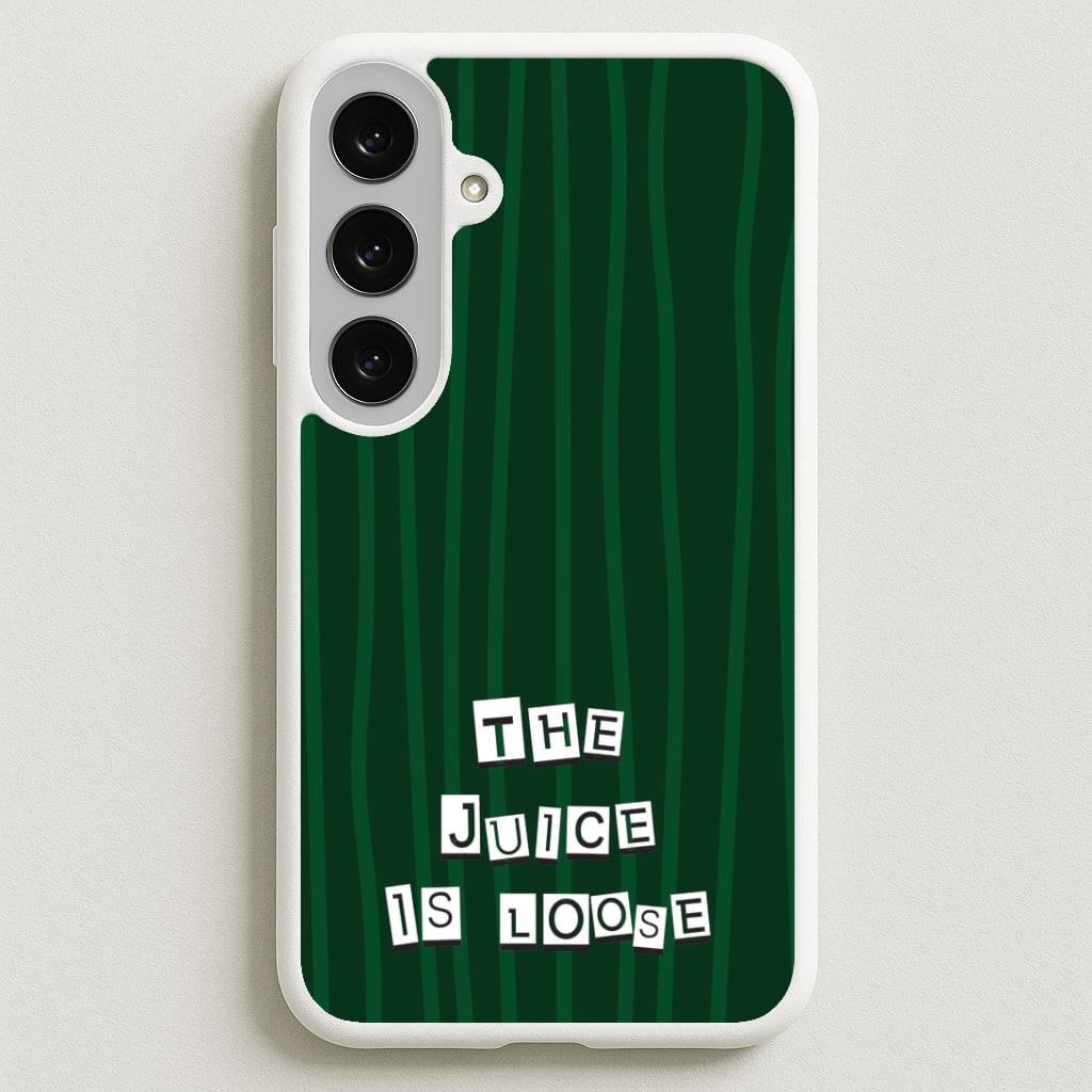 The Juice Is Loose Phone Case for Galaxy S25FE