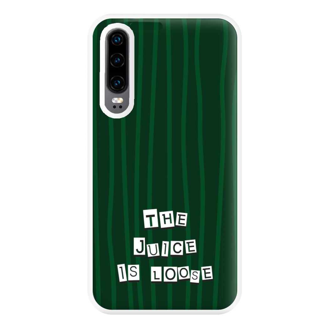 The Juice Is Loose Phone Case for Huawei P30