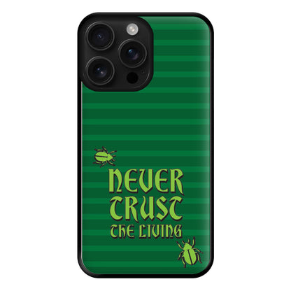 Never Trust The Living Phone Case for iPhone 16 Pro Max