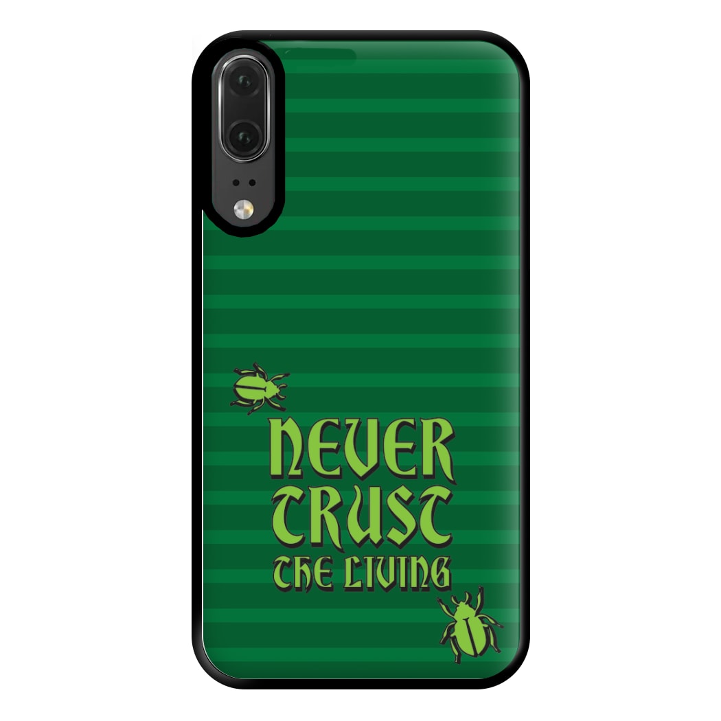 Never Trust The Living Phone Case for Huawei P20