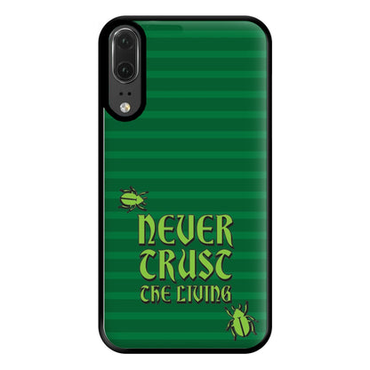 Never Trust The Living Phone Case for Huawei P20