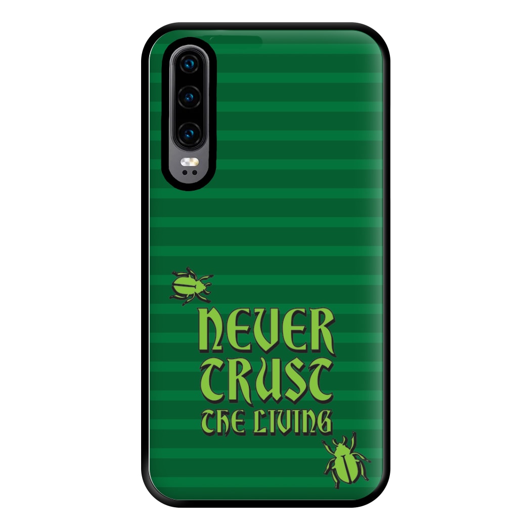 Never Trust The Living Phone Case for Huawei P30