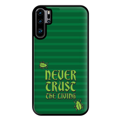 Never Trust The Living Phone Case for Huawei P30 Pro