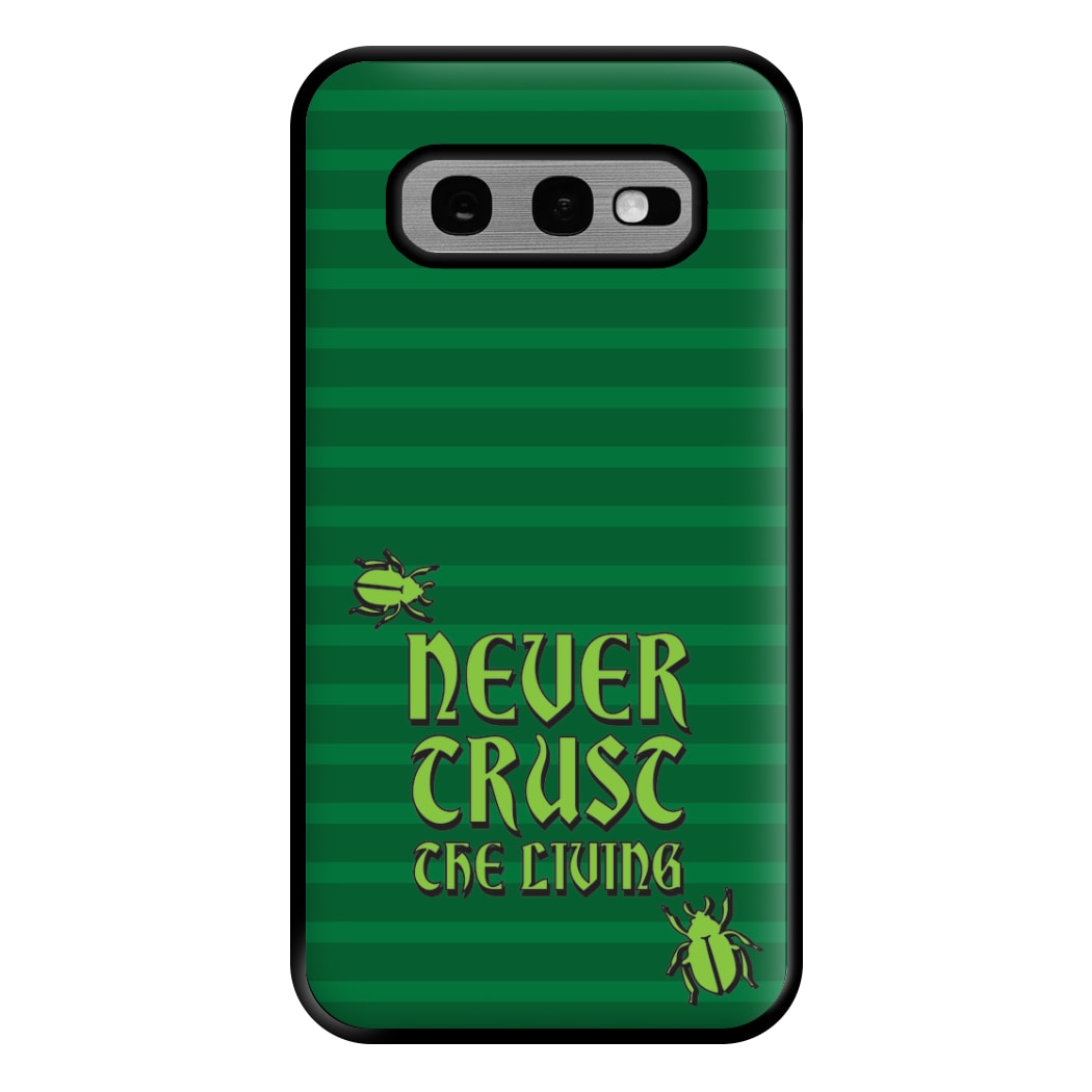 Never Trust The Living Phone Case for Galaxy S10e