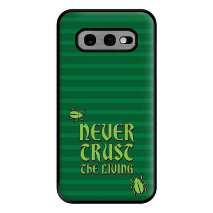 Never Trust The Living Phone Case for Galaxy S10e