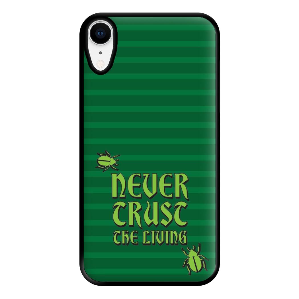 Never Trust The Living Phone Case for iPhone XR