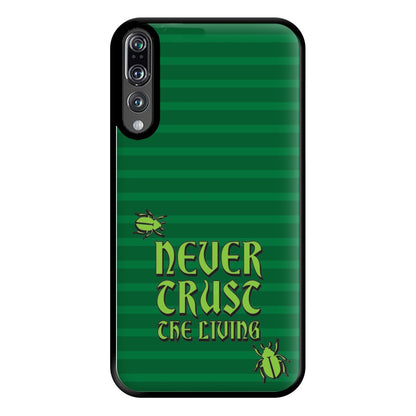 Never Trust The Living Phone Case for Huawei P20 Pro