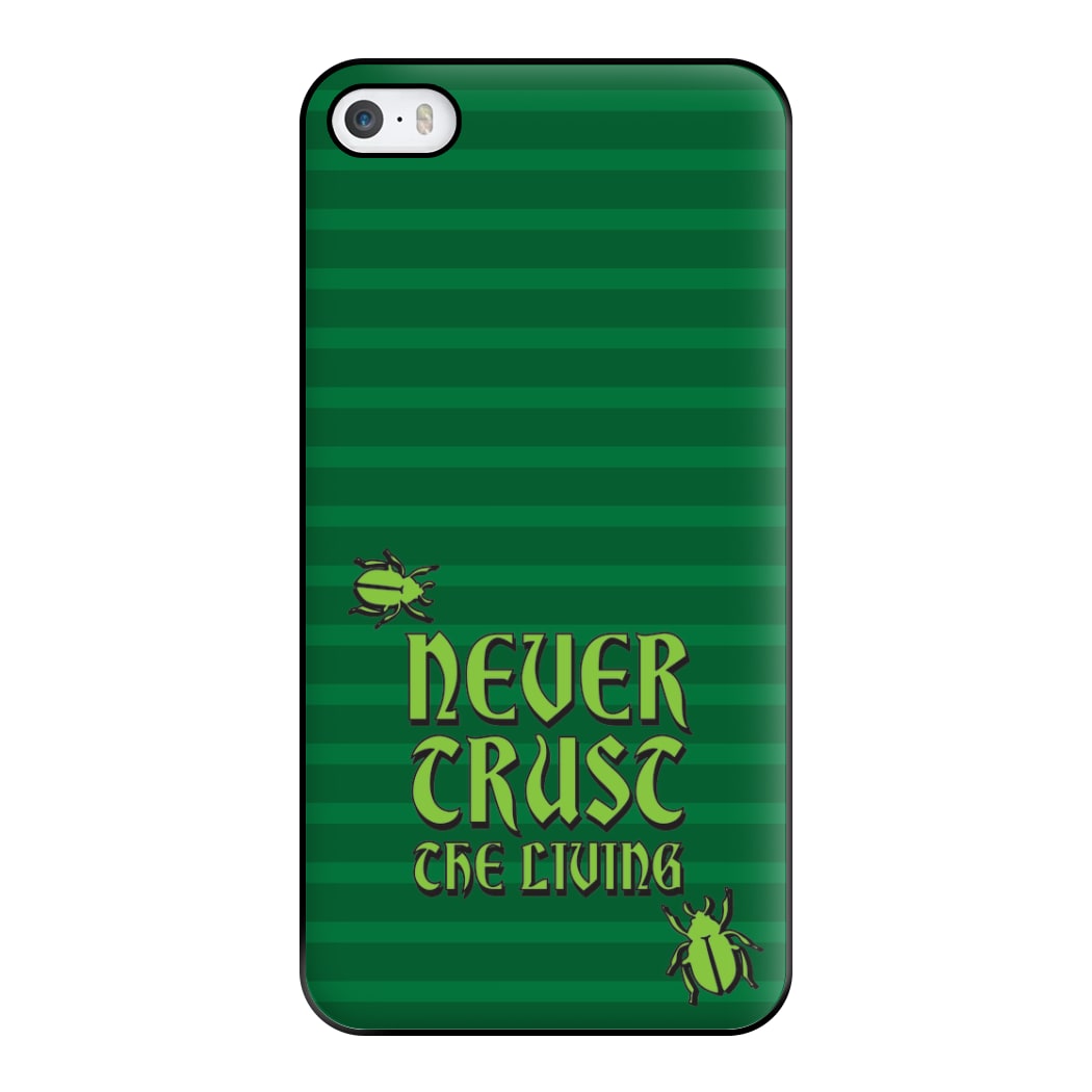 Never Trust The Living Phone Case for iPhone 5 / 5s / SE 2016