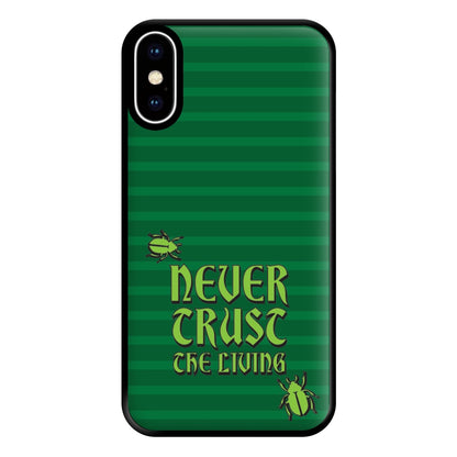 Never Trust The Living Phone Case for iPhone XS Max