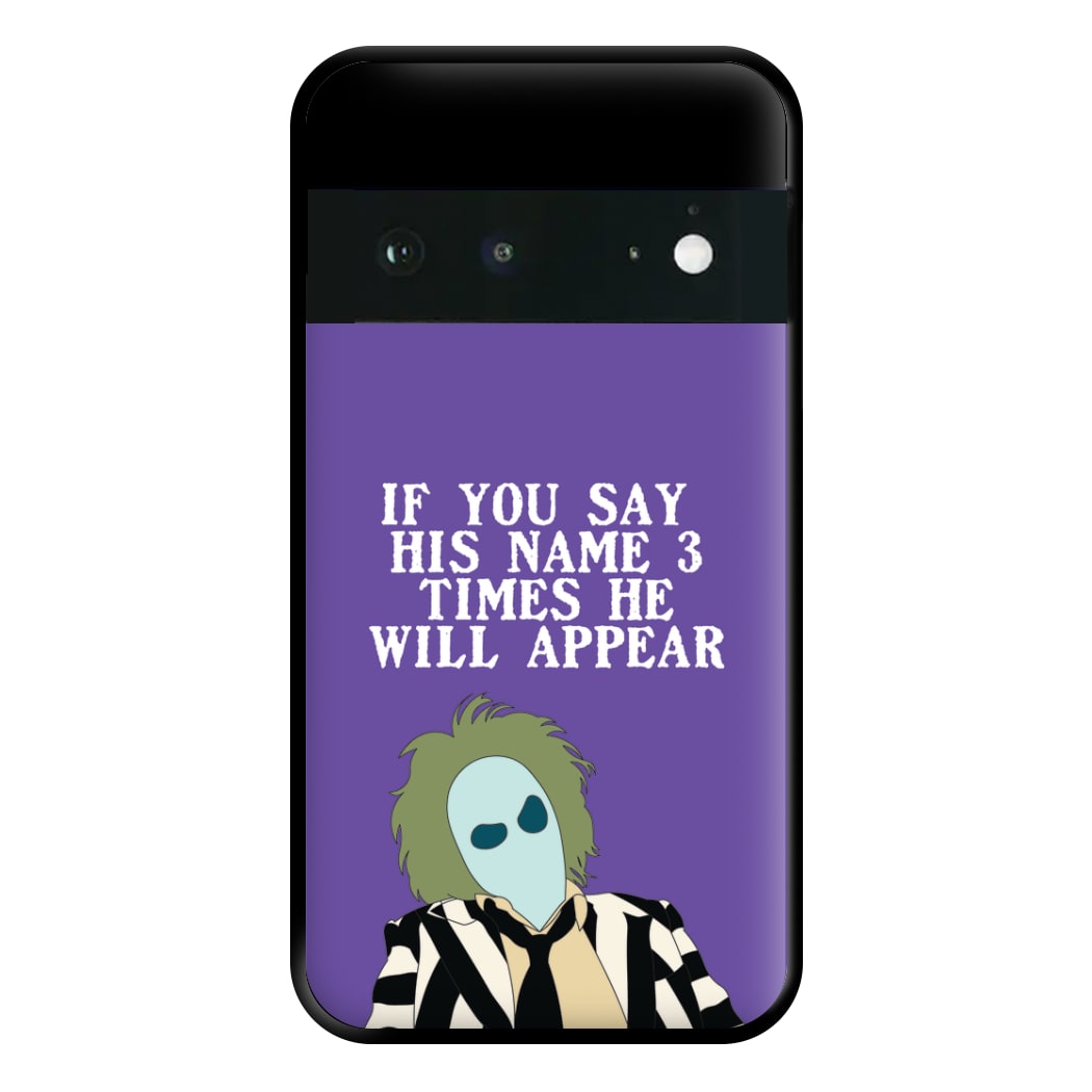 If You Say His Name 3 Times Phone Case for Google Pixel 6a