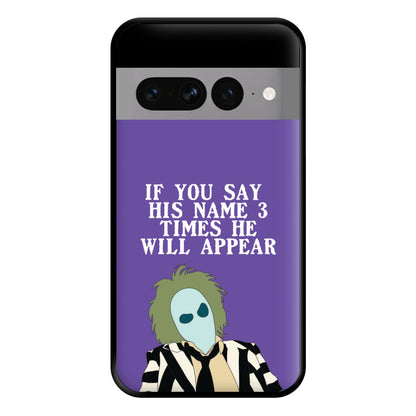 If You Say His Name 3 Times Phone Case for Google Pixel 7 Pro