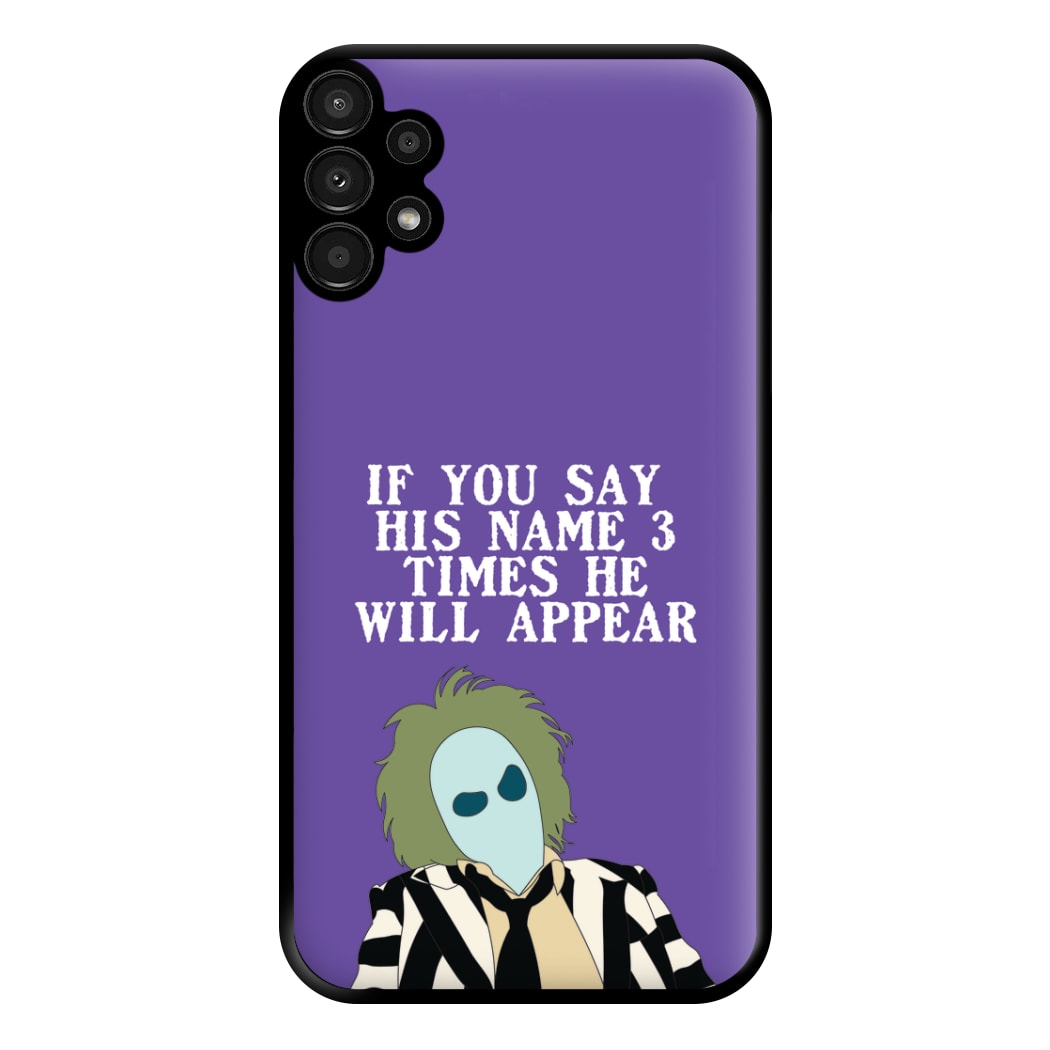 If You Say His Name 3 Times Phone Case for Galaxy A13