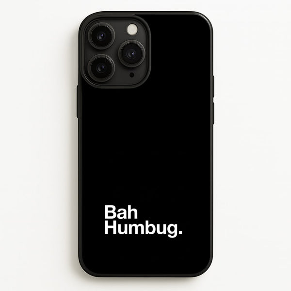 Bah Humbug Phone Case - iPhone 11 Pro / Standard