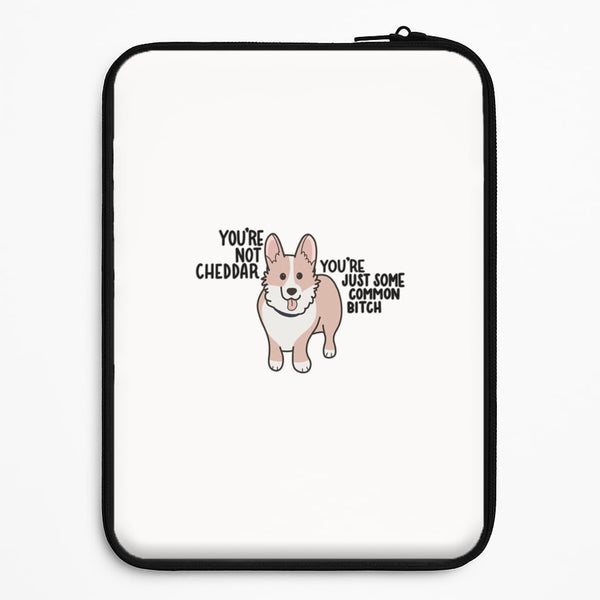 You're Not Cheddar - B99 Universal Laptop Sleeve